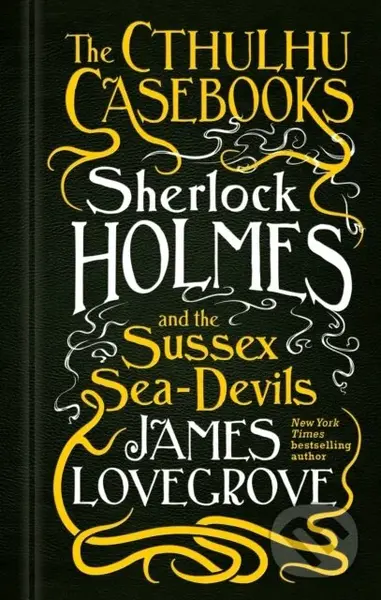 The Cthulhu Casebooks - Sherlock Holmes and the Sussex Sea-Devils - kniha z kategorie Detektivky, thrillery a horory