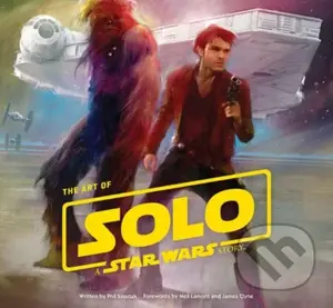 The Art of Solo (A Star Wars Story) - Phil Szostak - kniha z kategorie Umění, design a architektura