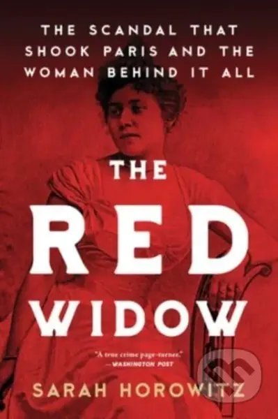 The Red Widow (The Scandal that Shook Paris and the Woman Behind it All) - kniha z kategorie Životopisy, reportáže a myšlenky