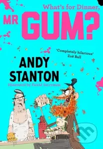 What's for Dinner, Mr Gum? - Andy Stanton - kniha z kategorie Pro děti