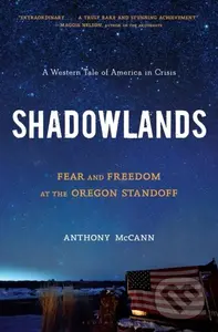 Shadowlands (Fear and Freedom at the Oregon Standoff) - kniha z kategorie Humanitní a společenské vědy