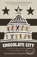 Chocolate City (A History of Race and Democracy in the Nation's Capital) - kniha z kategorie Humanitní a společenské vědy