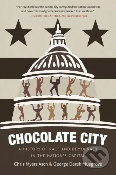 Chocolate City (A History of Race and Democracy in the Nation's Capital) - kniha z kategorie Humanitní a společenské vědy