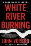 White River Burning (A Dave Gurney Novel: Book 6) - Verdon John - kniha z kategorie Detektivky, thrillery a horory