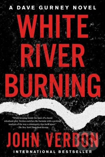 White River Burning (A Dave Gurney Novel: Book 6) - Verdon John