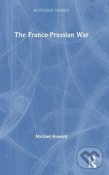 The Franco-Prussian War - Michael Howard - kniha z kategorie Historie