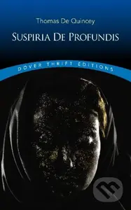 Suspiria de Profundis - Thomas De Quincey - kniha z kategorie Životopisy, reportáže a myšlenky