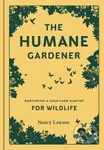 Humane Gardener (Nurturing a Backyard Habitat for Wildlife) - kniha z kategorie Ekologie