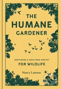 Humane Gardener (Nurturing a Backyard Habitat for Wildlife) - kniha z kategorie Ekologie