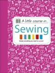 A Little Course in Sewing - DK
