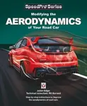 Modifying the Aerodynamics of Your Road Car - Julian Edgar, Richard H Barnard