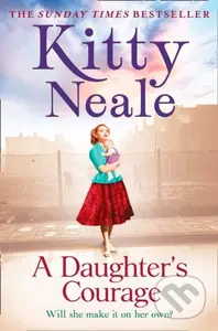 A Daughter’s Courage - Kitty Neale - kniha z kategorie Společenská beletrie