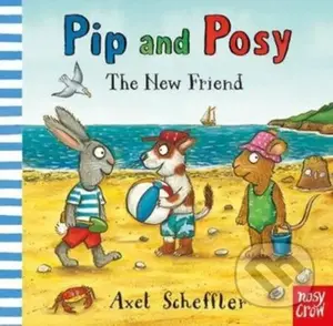 Pip and Posy: The New Friend - Axel Scheffler - kniha z kategorie Pro děti