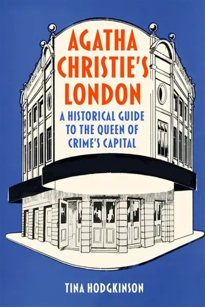 Agatha Christie's London - Tina Hodgkinson