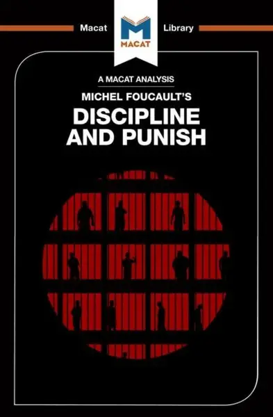An Analysis of Michel Foucault's Discipline and Punish - Rachele Dini, Meghan Kallman
