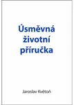 Úsměvná životní příručka - Jaroslav Květoň