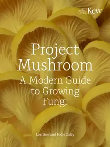 Project Mushroom - Royal Botanic Gardens Kew, Jodie Bryan, Lorraine Caley