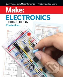 Make: Electronics, 3e (Learning by Discovery: A hands-on primer for the new electronics enthusiast) - Charles Platt