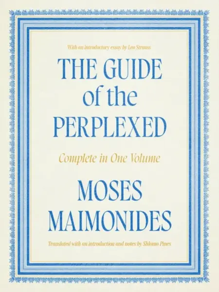 The Guide of the Perplexed â€“ Complete in One Volume - Moses Maimonides