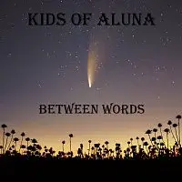 Kids of Aluna – Between Words