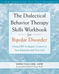 The Dialectical Behavior Therapy Skills Workbook for Bipolar Disorder - Sheri Van Dijk