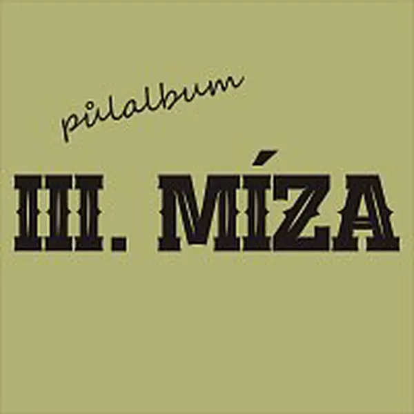 III. Míza – půlalbum