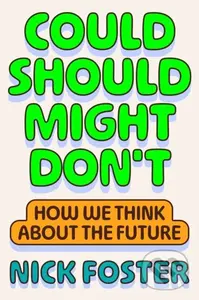 Could Should Might Don't (How We Think About the Future),Could Should Might Don't (How We Think About the Future)