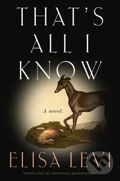 That's All I Know (A Novel) - Elisa Levi,That's All I Know (A Novel) - Elisa Levi