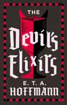 The Devil's Elixirs - Ernst Theodor Amadeus Hoffmann