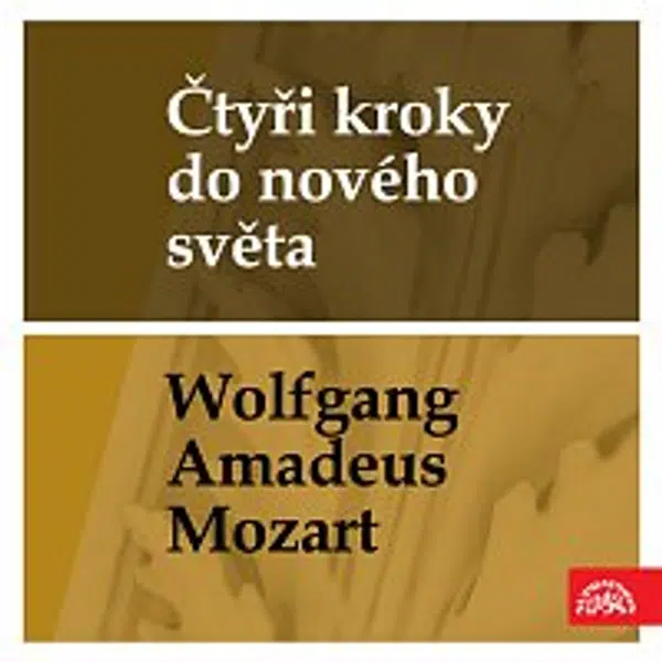 Různí interpreti – Čtyři kroky do nového světa - Wolfgang Amadeus Mozart