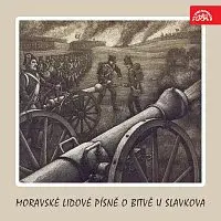 Různí interpreti – Moravské lidové písně o bitvě u Slavkova