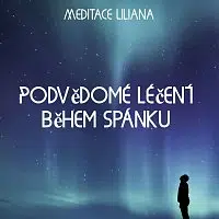 Meditace Liliana – Podvědomé léčení během spánku