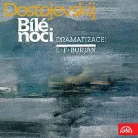 Různí interpreti – Dostojevskij, dramatizace E.F.Burian: Bílé noci