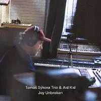 Tomáš Sýkora, Aid Kid, Tomáš Sýkora Trio – Joy Unbroken (live session)