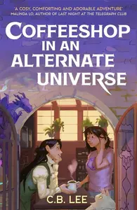 Coffeeshop in an Alternate Universe - C.B. Lee