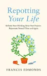 Repotting Your Life - Frances Edmonds