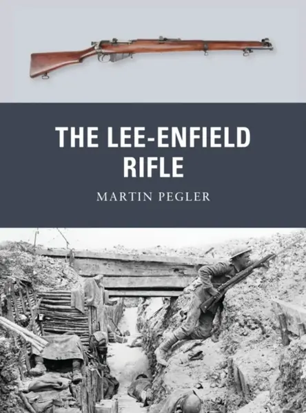 The Lee-Enfield Rifle - Martin Pegler