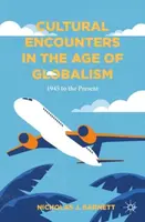 Cultural Encounters in the Age of Globalism - Nicholas J. Barnett