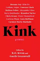 Kink - Garth Greenwell, R.O. Kwon