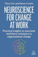 Neuroscience for Change at Work - Melanie Franklin, Tibisay Vera