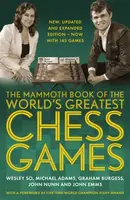 The Mammoth Book of the World's Greatest Chess Games . - Dr John Nunn, Wesley So, Michael Adams, John Emms, Graham Burgess