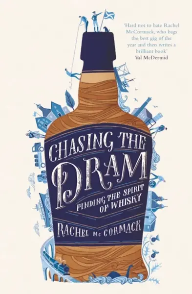 Chasing the Dram - Rachel McCormack