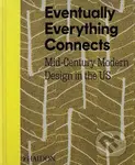 Eventually Everything Connects (Mid-Century Modern Design in the US) - kniha z kategorie Architektura
