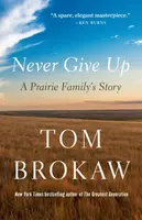Never Give Up - Tom Brokaw
