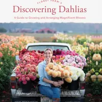 Floret Farm's Discovering Dahlias - Erin Benzakein