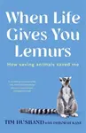 When Life Gives You Lemurs - Deborah Kane, Tim Husband