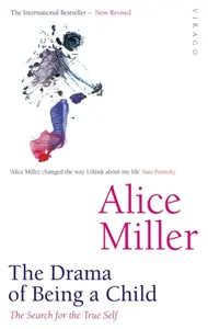 The Drama Of Being A Child - Alice Millerová