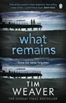 What Remains - Tim Weaver