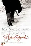 My Swordhand is Singing - Marcus Sedgwick