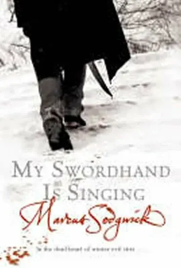 My Swordhand is Singing - Marcus Sedgwick